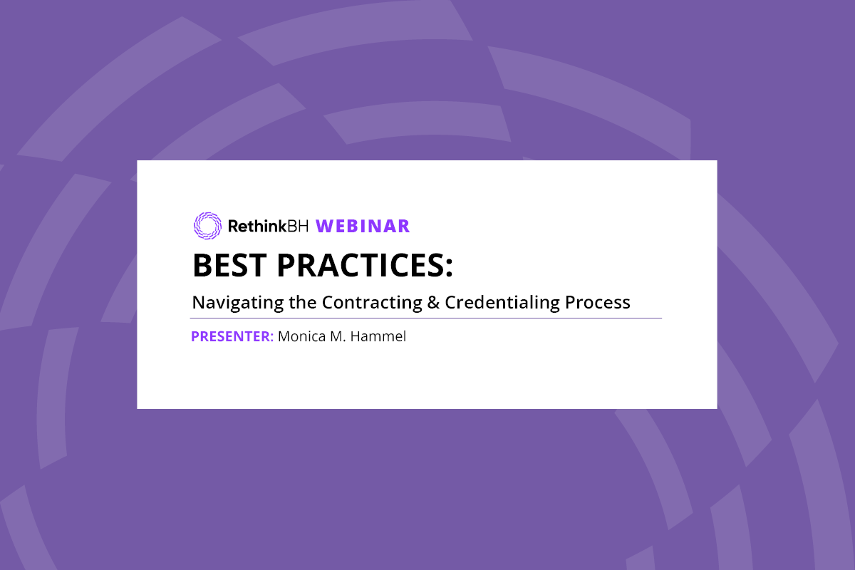 Webinar: Navigating the Contracting & Credentialing Process